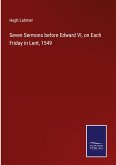Seven Sermons before Edward VI, on Each Friday in Lent, 1549