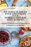 UN GUIDE DE REPAS POUR DÉBUTANTS POUR FUMER N'IMPORTE QUEL ALIMENT