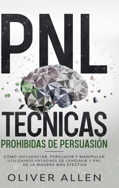 PNL Técnicas prohibidas de Persuasión - Allen, Oliver