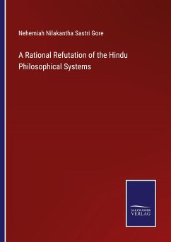 A Rational Refutation of the Hindu Philosophical Systems - Gore, Nehemiah Nilakantha Sastri