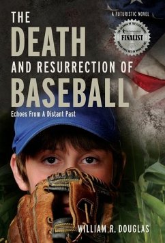 The Death and Resurrection of Baseball - Douglas, William R