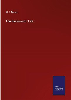 The Backwoods' Life - Munro, W. F.