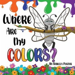 Where Are My COLORS?: Shining bright in your own skin. - Porter, Rebecca