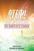 Stop! God is Talking, The World is in Turmoil