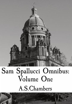 Sam Spallucci Omnibus: Volume One - Chambers, A. S.