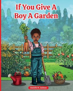 If You Give a Boy a Garden - Jackson, Danielle M