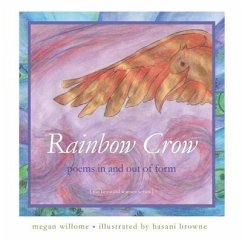Rainbow Crow: Poems in and Out of Form: [the beautiful science series] - Willome, Megan