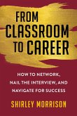 From Classroom to Career: How to Network, Nail the Interview, and Navigate for Success