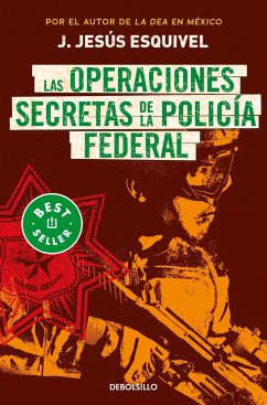 Las Operaciones Secretas de la Policía Federal / The Secret Operations of the Fe Deral Police - Esquivel, J Jesús