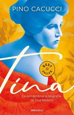 Tina: La Extraordinaria Biografía de Tina Modotti / Tina: Modotti's Extraordinar Y Biography - Cacucci, Pino