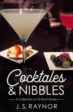 Cocktales and Nibbles: A Collection of 12 Short Stories - Raynor, J. S.