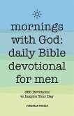 Mornings with God: Daily Bible Devotional for Men