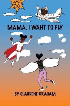 Mama, I Want To Fly - Graham, Claudene