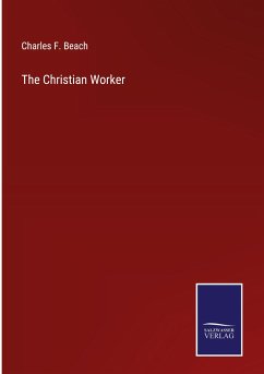 The Christian Worker - Beach, Charles F.