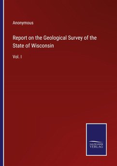 Report on the Geological Survey of the State of Wisconsin - Anonymous