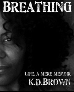 Breathing Life, a Mere Memoir - Brown, K. D.