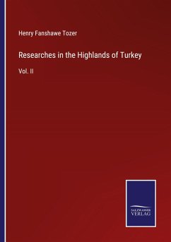 Researches in the Highlands of Turkey - Tozer, Henry Fanshawe