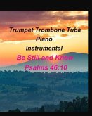 Trumpet Trombone Tuba Piano Instrumental Be Still and Know Psalms 46