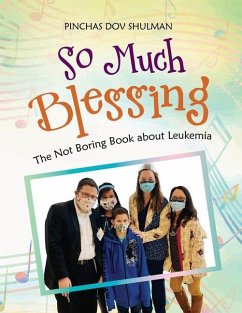 So Much Blessing: The Not Boring Book About Leukemia - Shulman, Pinchas Dov