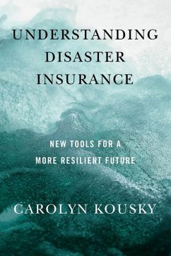 Understanding Disaster Insurance - Kousky, Carolyn