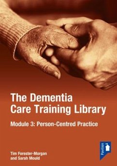 The Dementia Care Training Library: Module 3: Person-Centred Care - Mould, Sarah; Forester Morgan, Tim