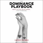 The Dominance Playbook: Ways to Play with Power in Scenes and Relationships