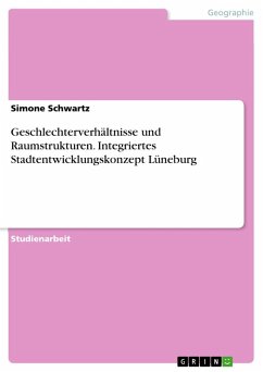 Geschlechterverhältnisse und Raumstrukturen. Integriertes Stadtentwicklungskonzept Lüneburg