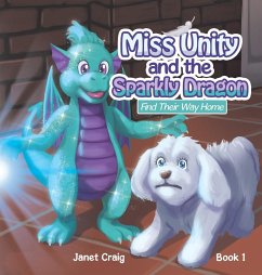 Miss Unity and the Sparkly Dragon Find Their Way Home - Craig, Janet