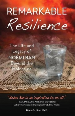 Remarkable Resilience: The Life and Legacy of NOÉMI BAN Beyond the Holocaust - Sue, Diane M.