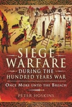 Siege Warfare during the Hundred Years War - Hoskins, Peter