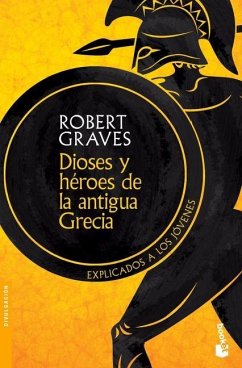 Dioses Y Héroes de la Antigua Grecia: Explicados a Los Jóvenes - Graves, Robert