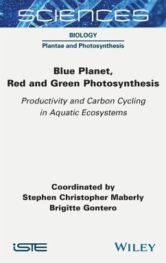 Blue Planet, Red and Green Photosynthesis - Maberly, Stephen Christopher; Gontero, Brigitte