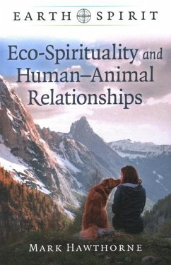 Earth Spirit: Eco-Spirituality and Human-Animal Relationships - Hawthorne, Mark