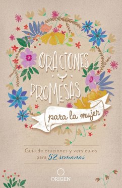 Oraciones Y Promesas Para La Mujer: Guía de Oraciones Y Versículos Para 52 Semanas / Prayers and Promises for Women: A 52 Week Guided Verse and Prayer - Origen