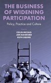The Business of Widening Participation: Policy, Practice and Culture