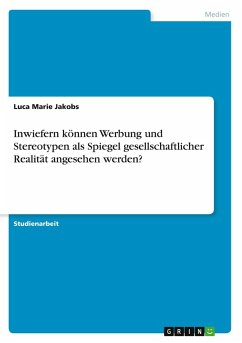 Inwiefern können Werbung und Stereotypen als Spiegel gesellschaftlicher Realität angesehen werden? - Jakobs, Luca Marie