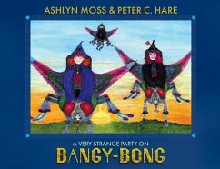 A Very Strange Party On Bangy-Bong - Moss, Ashlyn; C Hare, Peter