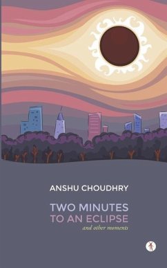 Two Minutes to an Eclipse and Other Moments - Choudhry, Anshu