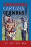 Comanches, Captives, and Germans Wilhelm Friedrich's Drawings from the Texas Frontier