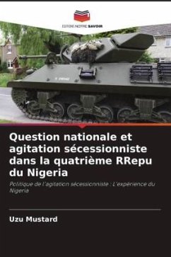 Question nationale et agitation sécessionniste dans la quatrième RRepu du Nigeria - Mustard, Uzu