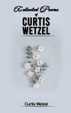 COLLECTED POEMS OF CURTIS WETZEL