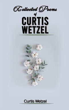 COLLECTED POEMS OF CURTIS WETZEL - Tbd