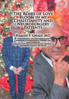 The Roses of Love Bloom in My Christianity and Neurosurgery Patients - Ghaly MD, Ramsis F.