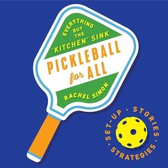 Pickleball for All: Everything But the Kitchen Sink - Simon, Rachel