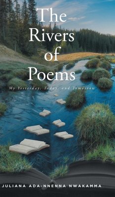 The Rivers Of Poems: My Yesterday, Today, and Tomorrow