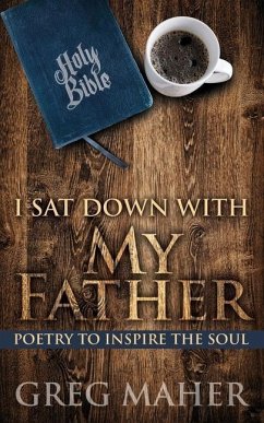 I Sat Down with My Father: Poetry to Inspire the Soul - Maher, Greg