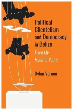 Political Clientelism and Democracy in Belize - Vernon, Dylan
