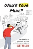 Who's Your Mike?: A No-Bullshit Guide to the People You'll Meet on Your Entrepreneurial Journey