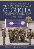Historical Record of The Queen s Own Gurkha Logistic Regiment, 1958 2018