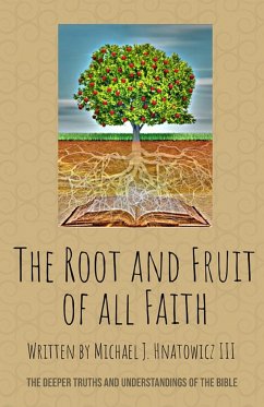 The Root and Fruit of All Faith - Hnatowicz, Michael J